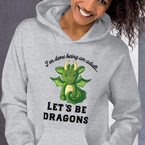 Cute Dragon Sweatshirt, I’m Done Being an Adult Let’s Be Dragons Hoodie, Christmas Gift for Dragon Lovers, Dungeons and Dragons Hoodie