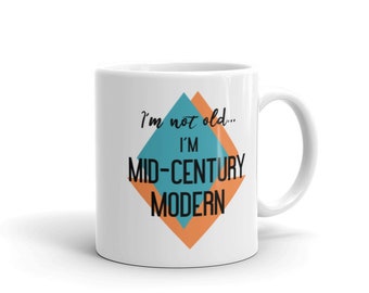 Mid-Century Modern Mug  for Coffee Tea I’m Not Old I’m MCM Father’s Day Gift Funny Coffee Mug for Dad
