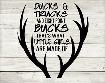 Ducks & Trucks and eight point bucks that's what little girls are made of svg/Boys, nursery, kid room, quote, silhouette file, cricuit files