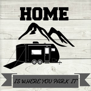 Home is Where you park it SVG| Camping SVG| Camping Quote SVG|Sng. png,clip art, instant download, cricut files, silhouette files