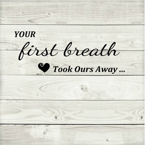 Your first breath took our away svg| baby Svg | nursery, love Svg Png, nursery Quote Svg Instant Download Cricut Files, Silhouette Files