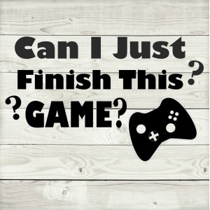 Kann ich gerade beenden dieses Spiel SVG, Gaming Tshirt, Gamer Shirt, Gaming Zitat, Png, Jpg, DIY Gaming Shirt, Cricut, Silhouette
