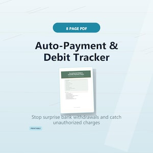 May include: A digital document titled "Auto-Payment & Debit Tracker" with the text "8 PAGE PDF" at the top. The document is designed to help users track payments and avoid unauthorised charges. The word "PRINTABLE" is at the bottom.
