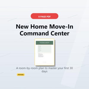 May include: An 8-page PDF titled New Home Move-In Command Center, featuring a room-by-room plan to master your first 30 days. The document includes a page with a green header labeled First 30 Days in a New Home, a checklist, and a printable tag.
