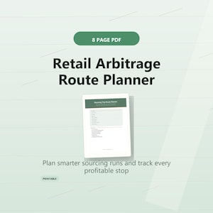 May include: An 8 page PDF digital document titled Retail Arbitrage Route Planner. The document features a green header, a section for store details, and a list of tasks. The text reads 8 PAGE PDF, Retail Arbitrage Route Planner, and PRINTABLE.