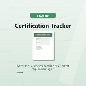 May include: An 8-page PDF certification tracker document with a green header and white background. The text reads Certification Tracker, Professional Certifications Tracker, and Never miss a renewal deadline or CE credit requirement again. Printable.