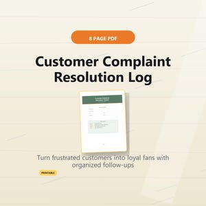 May include: An 8 page PDF document titled Customer Complaint Resolution Log. The document features a green header, a form for tracking customer information, and a section for resolution steps. The text includes the phrase Turn frustrated customers into loyal fans with organized follow-ups and a printable label.