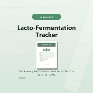 May include: A 14-page PDF Lacto-Fermentation Tracker document featuring a green header, three jar icons, and fields for batch details, brine ratios, and tasting notes. The printable digital file is designed to organize and monitor fermentation projects.