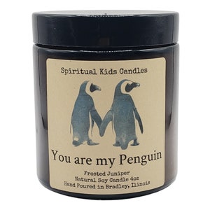 You are my Penguin Soy Candle 4oz 20-25 Hours Fragrant/ Essential Oils! CHOOSE SCENT | I Love You Gift | Anniversary Gift | Wedding Gift