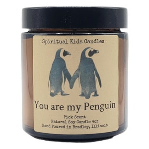 You are my Penguin Soy Candle 4oz  Fragrant/ Essential Oils! CHOOSE SCENT | I Love You Gift | Anniversary Gift | Wedding Gift | Birthday