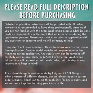 May include: Text on a white background that reads "PLEASE READ FULL DESCRIPTION BEFORE PURCHASING". The text is in black and is in all caps. The text is centered on the page. Below the text is a paragraph of text that explains the application process for decals. The text is in black and is in a smaller font size than the text above it. The text is left-aligned on the page.