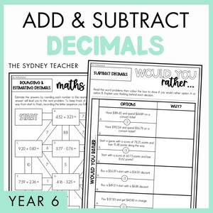 May include: A black and white educational worksheet titled ADD & SUBTRACT DECIMALS and YEAR 6 by THE SYDNEY TEACHER. It features a maths maze for rounding and estimating decimals and a WOULD YOU RATHER table with decimal-based word problems.