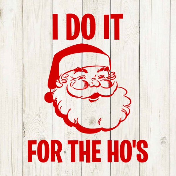 For The Hos svg, Santa svg, Christmas svg, Funny Christmas svg, Funny svg, Ugly Sweater svg, Christmas Shirt, Santa Claus, Cricut svg, svg