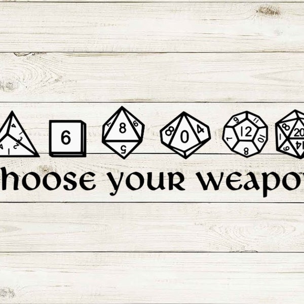 Choose your Weapon svg, D20 svg, D20 shirt, Weapon svg, D&D svg, Dungeons and Dragons svg, DnD Shirt, Dungeons and Dragons shirt, Cricut svg
