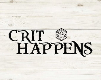 Crit Happens svg, D20 svg, D20 shirt, Critical svg, D&D svg, Dungeons and Dragons svg, DnD Shirt, Dungeons and Dragons shirt, Cricut svg