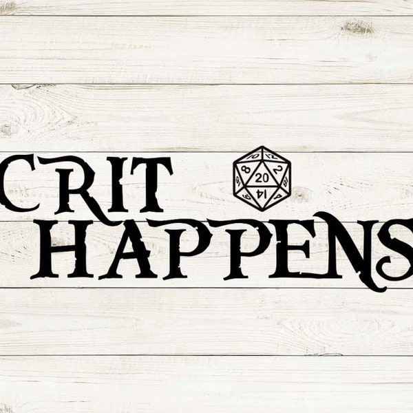 Crit Happens svg, D20 svg, D20 shirt, Critical svg, D&D svg, Dungeons and Dragons svg, DnD Shirt, Dungeons and Dragons shirt, Cricut svg