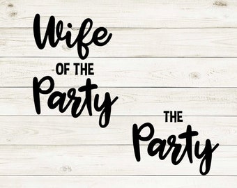 Wife of the Party svg, The Party svg, Bride and Groom, Husband and Wife, Wedding Gift, Wedding Decor, Funny Shirts, Wedding Humor, Cricut