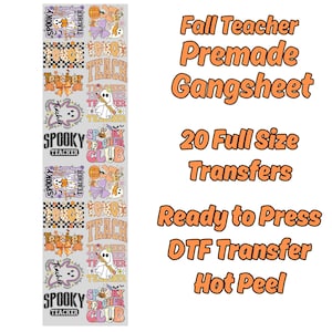May include: A vertical sheet featuring various Halloween-themed designs for teachers. The designs include pumpkins, ghosts, bows, and the words "Spooky Teacher" and "Teacher Club." The text "Fall Teacher Premade Gangsheet" and "20 Full Size Transfers" are also visible.