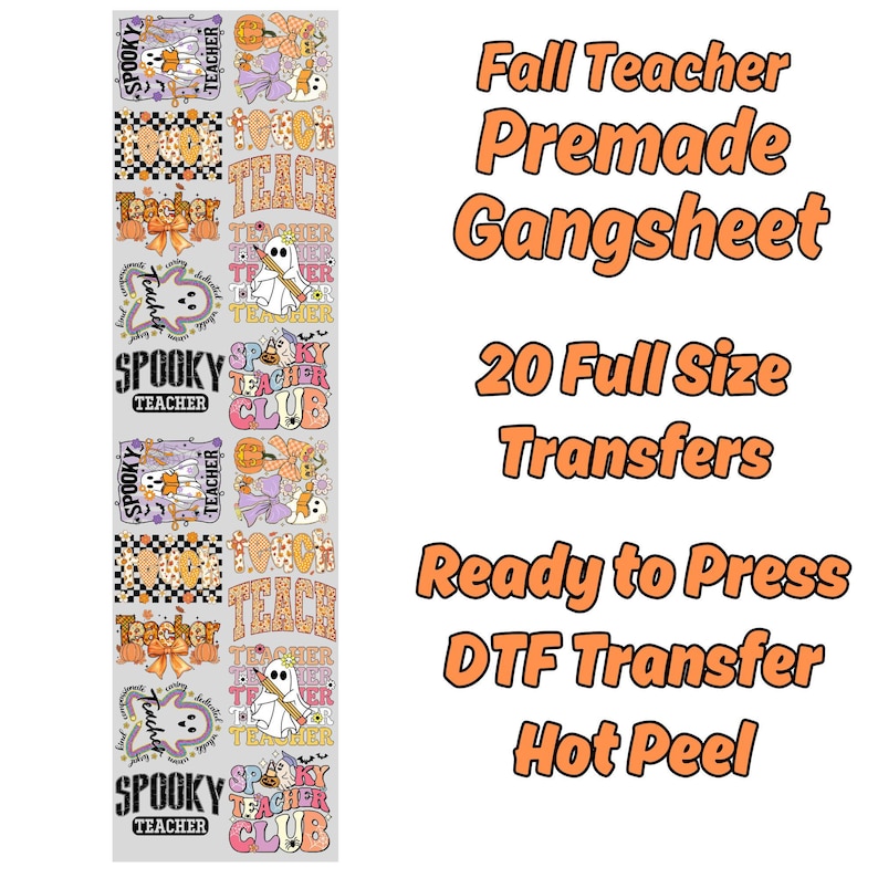 May include: A vertical sheet featuring various Halloween-themed designs for teachers. The designs include pumpkins, ghosts, bows, and the words "Spooky Teacher" and "Teacher Club." The text "Fall Teacher Premade Gangsheet" and "20 Full Size Transfers" are also visible.