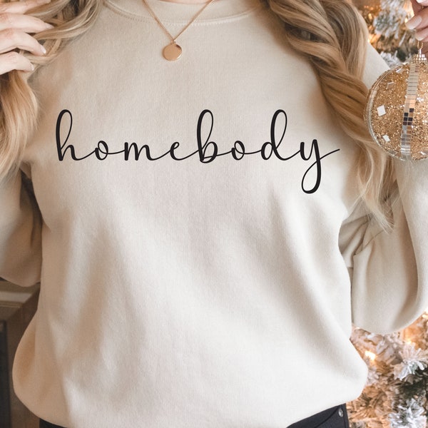 Homebody Sweatshirt, Homebody Shirt, Cozy Sweatshirt, Graphic Sweatshirt, Slouchy Sweatshirt, Cute Sweatshirt, Trendy Sweatshirt