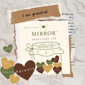 May include: A cream-colored card titled Mirror Gratitude Jar with a line for a date and a drawing of a jar. The jar contains several heart-shaped icons labeled with words like Work, Family, Freedom, Fruit, Home, Sunshine, and Friends.