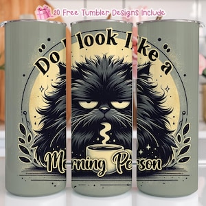 Do I Look Like a Morning Person 20oz Skinny Tumbler Wrap PNG,  Crazy Cat Lady Tumbler PNG