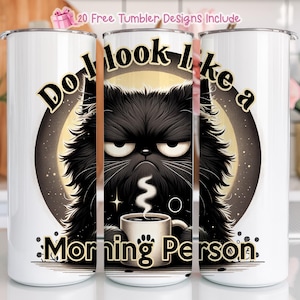 Do I Look Like a Morning Person 20oz Skinny Tumbler Wrap PNG,  Crazy Cat Lady Tumbler PNG