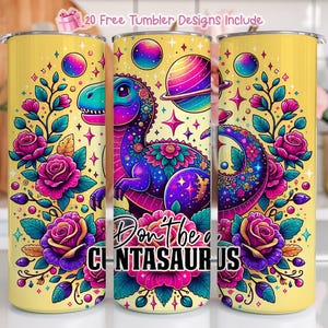 Don&#39;t Be A Cuntosaurus 20oz Tumbler Wrap Design, Tumbler PNG, Sarcastic Tumbler Wrap,  Straight 20oz Tumbler Design