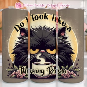 Do I Look Like a Morning Person 20oz Skinny Tumbler Wrap PNG,  Crazy Cat Lady Tumbler PNG