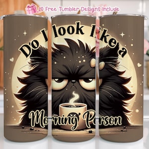 Do I Look Like a Morning Person 20oz Skinny Tumbler Wrap PNG,  Crazy Cat Lady Tumbler PNG