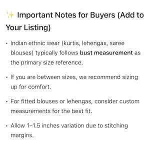 May include: White background with text: "Important Notes for Buyers (Add to Your Listing)". Text includes sizing recommendations for Indian ethnic wear, suggesting sizing up for comfort and custom measurements for fitted garments. Also notes a 1-1.5 inch variation.