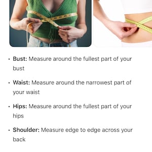May include: Image showing how to measure bust, waist, hips, and shoulder with a soft measuring tape. The text provides instructions on where to measure each body part. Keep the tape snug but not tight.