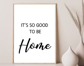 Its so good to be home print, typography wall art, prints for living room, entrance, hallway poster, entryway decor,  INSTANT DOWNLOAD