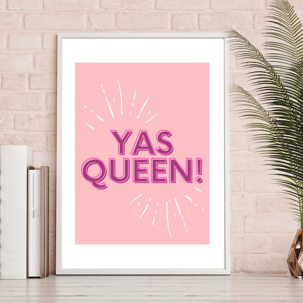 Yas Queen Print, Wall gallery art print, Bedroom printable, Feminist Poster, Girly posters, Queer Art print, Instant Download