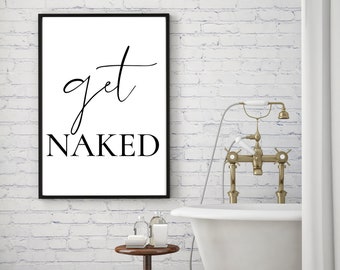 Bathroom Print, Get Naked modern monochrome typography bathroom wall art poster, washroom printable art,INSTANT DOWNLOAD