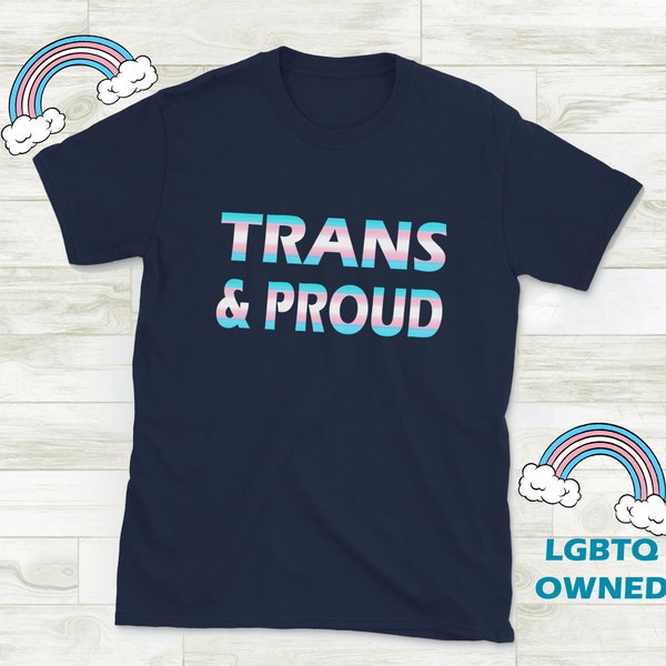 Trans and Proud - LGBTQ Pride Tshirt