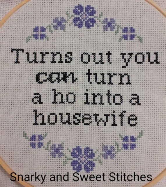 Snarky Ho Into a Housewife Cross Stitch Subversive Housewife Etsy