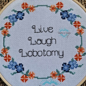 Live laugh lobotomy cross stitch, completed cross stitch, funny birthday gift for best friend, funny stitch, snarky cross stitch