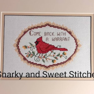 Come Back With A Warrant Cross stitch, gift for lawyer, housewarming gift, gift for attorney, cardinal decor, birdwatcher gift