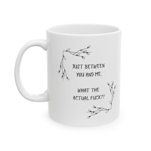 Funny Snarky Saying Ceramic Mug, 11oz mug, Birthday Gift, Sarcastic Coffee Cup, Gift for Coworker, Humorous Tea Mug, Office novelty mug