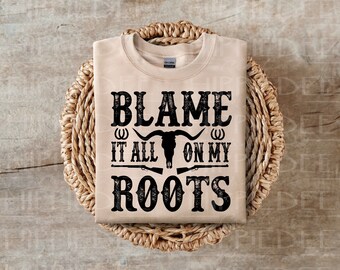 Blame It All on My Roots Svg-instant Digital Download - Etsy