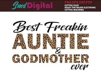Free Free 187 Best Freakin Aunt And Godmother Ever Svg SVG PNG EPS DXF File