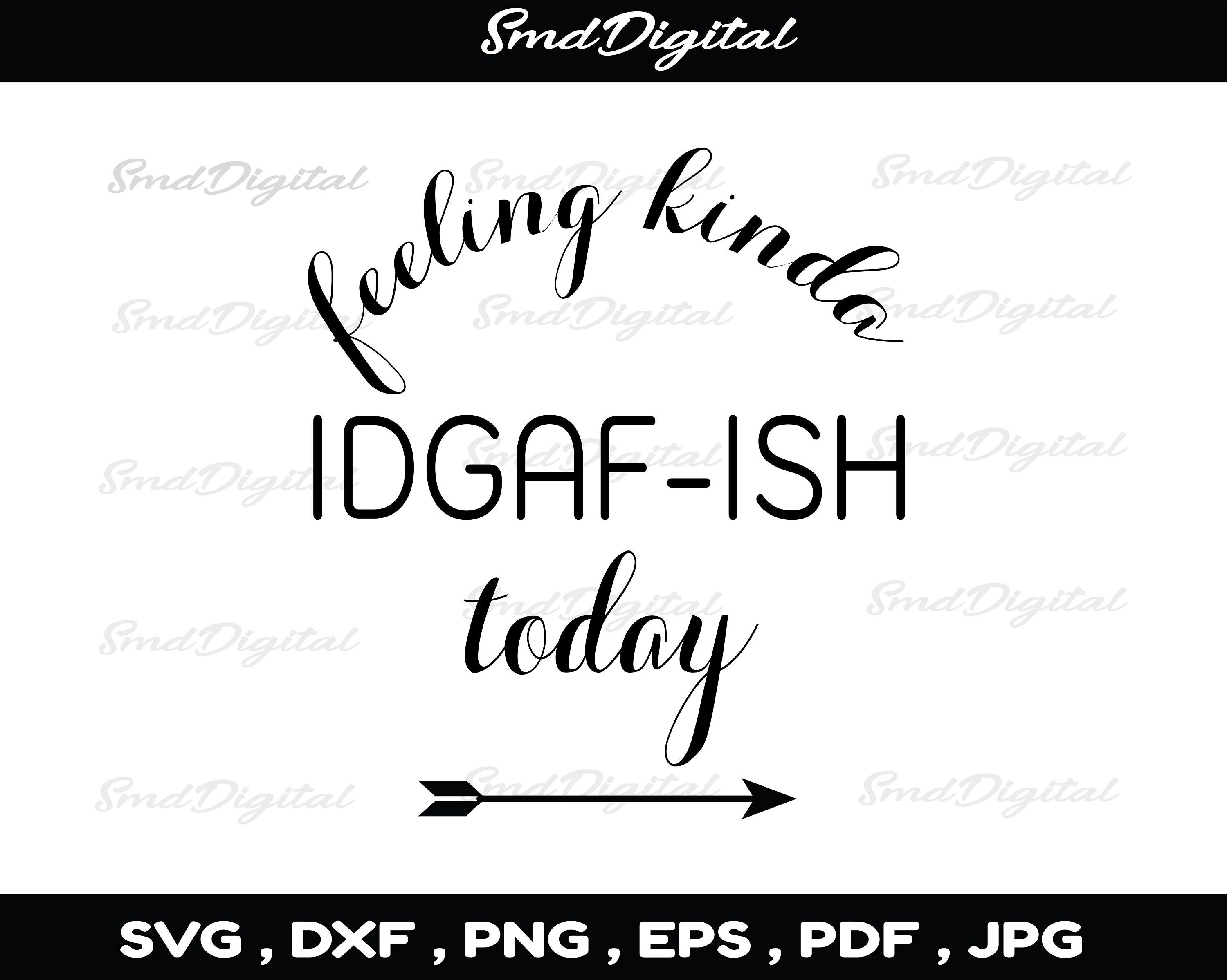 Download Feeling Kinda Idgaf Ish Today Svg Files For Cricut Etsy
