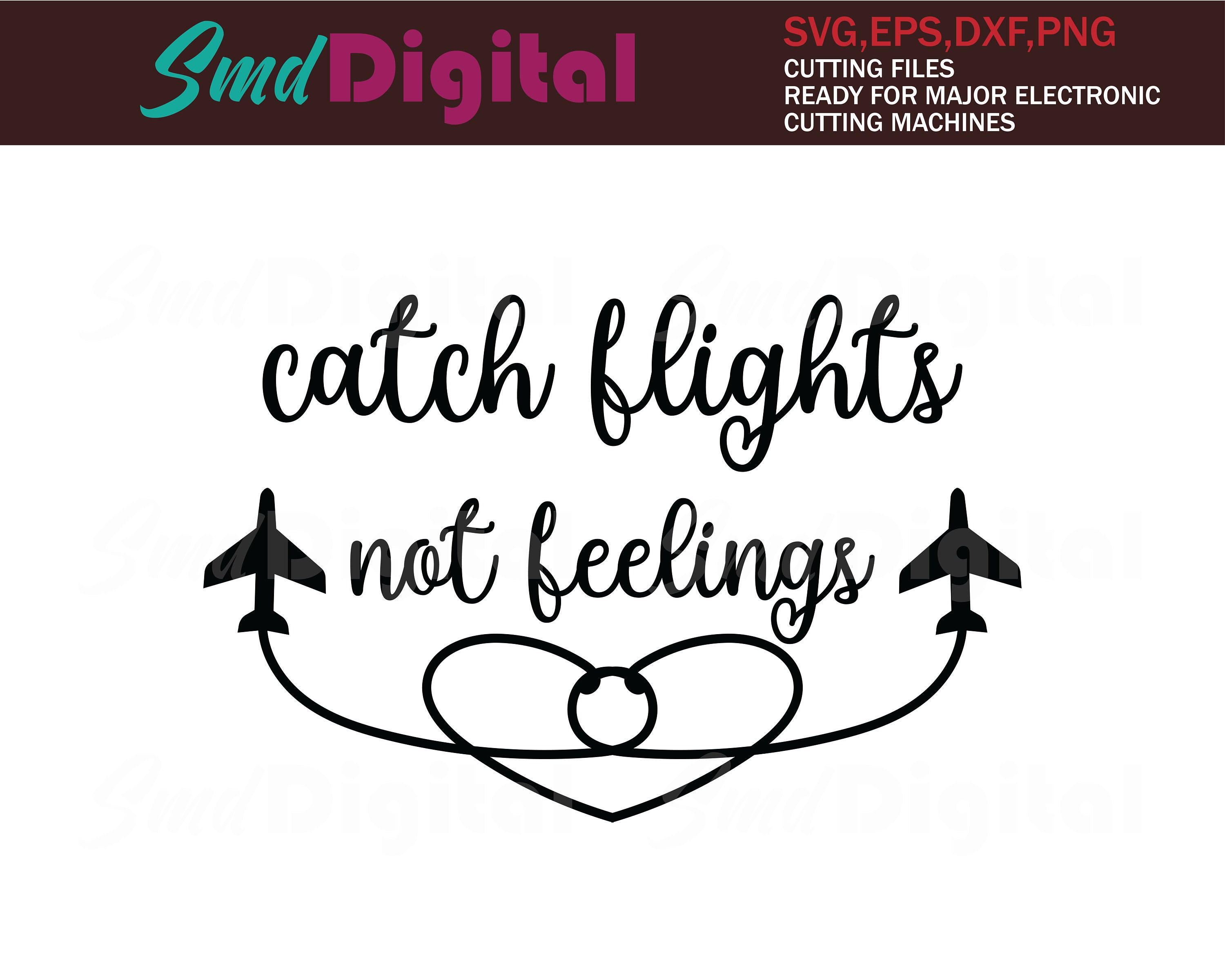 Catch Flights not Feelings svg, travel svg, travel, traveler, adventure