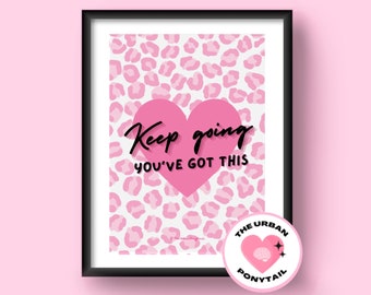 Keep going you’ve got this A5 pink inspirational leopard art print, mental health pink art print, cute bedroom decor