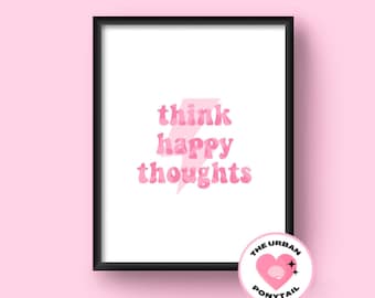 Think happy thoughts A4 glossy art print, positivity print, self-care print, anxiety quote print, inspirational wall art, gifts for her
