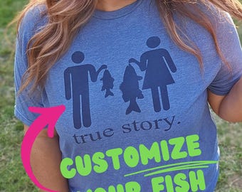 True Story Girls Catch Bigger Fish Sublimated T-Shirt for Fishing Enthusiasts Bass, Pike, Lobster, Mahi Mahi, Trout, Crappie, Catfish, Tuna