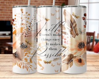 Tumbler Wrap PNG Sublimation Design | Christian Faith Floral Quote, 20oz Skinny, Religious Digital Download