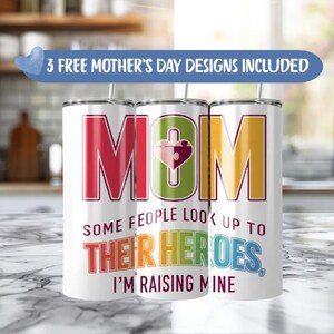 Mom Hero Tumbler Wrap PNG, Alcuni ammirano gli eroi che sto crescendo, tumbler sottile da 20 once, carta da regalo, mamma colorata PNG