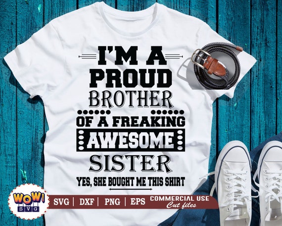 I Am a Proud Brother of a Freaking Awesome Sister Svg Dxf Png - Etsy I Am a Proud Brother of a Freaking Awesome Sister Svg Dxf Png - Etsy